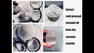 How To Make Cold Pressed Virgin Coconut Oil from Dry Coconut Crumbs [upl. by Riamo586]