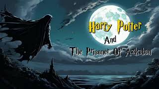 AUDIOBOOK Harry Potter and the Prisoner of Azkaban  Harry Potter 3rd Audiobook Full Length [upl. by Dellora]