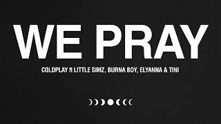 WE PRAY  Coldplay Little Simz Burna Boy Elyanna TINI Official Audio [upl. by Linus]