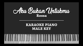 Aku Bukan Untukmu MALE KARAOKE PIANO COVER Rossa [upl. by Leonardi]