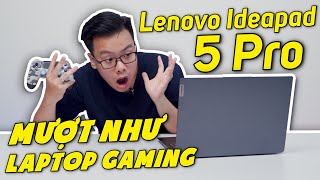 Game Test Lenovo Ideapad 5 Pro 16 Inch Chơi Game làm Đồ Họa mượt như Laptop Gaming [upl. by Dong]