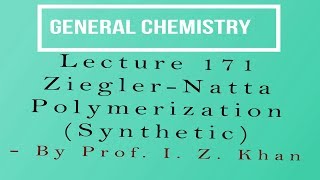 General Chemistry Lecture 171  ZieglerNatta Polymerization Synthetic [upl. by Aicilyt]