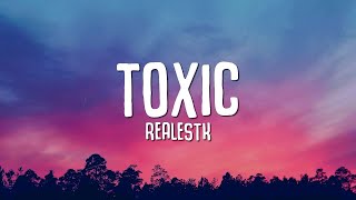 RealestK  Toxic Lyrics quotyour love is toxicquot [upl. by Ramon]