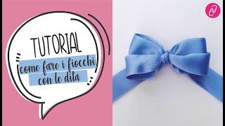 Tutorial  COME FARE I FIOCCHI CON LE DITA [upl. by Nylsaj627]