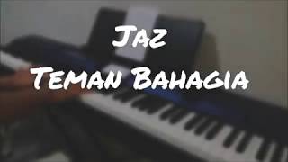 Jaz  Teman Bahagia Piano Cover  HD [upl. by Natalie]