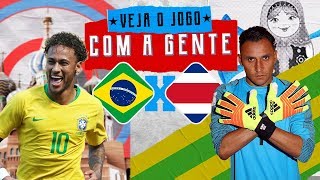 BRASIL x COSTA RICA  COPA DO MUNDO 2018  VEJA O JOGO COM A GENTE [upl. by Walters]