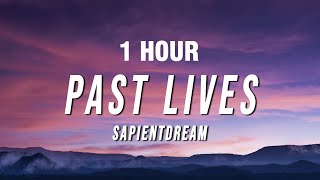 1 HOUR sapientdream  Past Lives Lyrics [upl. by Nevet]