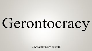 How To Say Gerontocracy [upl. by Gottuard]