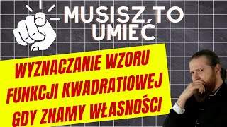 Wyznaczanie wzoru funkcji kwadratowej na podstawie własności LEKCJE Z FSOREM 51 [upl. by Gemperle]