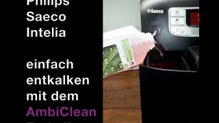 Philips Saeco Intelia entkalken Anleitung Beschreibung mit AmbiClean Entkalker [upl. by Llebiram]