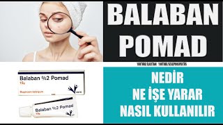 BALABAN 2 POMAD Nedir Nasıl Kullanılır Yan Etkileri Nelerdir balaban ilaç nasılkullanılır [upl. by Larochelle]