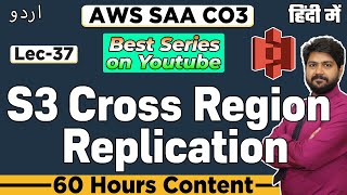 S3 Cross Region Replication in HindiUrdu  Lec37  AWS Solution Architect Tutorial for beginners [upl. by Fanchan]