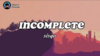 Incomplete  Sisqo Lyrics Video [upl. by Ragouzis]