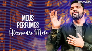 Alexandre Melo  Meus perfumes Palco MP3 [upl. by Velma]