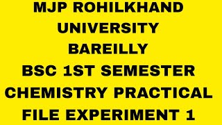 mjp ROHILKHAND UNIVERSITY BAREILLY bsc 1st semester chemistry practical file experiment 1 [upl. by Wilmette]