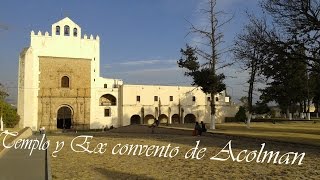 Templo y Ex convento de Acolman [upl. by Sirref]