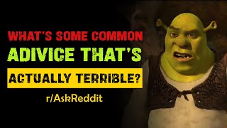 Whats some common advice thats actually terrible  Ask Reddit [upl. by Eelarol]