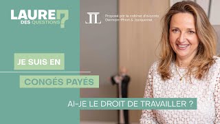 Aije le droit de travailler pendant mes congés payés   Laure des Questions  Épisode 64 [upl. by Mauceri]