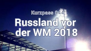 Russland vor der WM 2018  Kurzpass 044 [upl. by Niwrad]