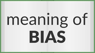 Bias  meaning of Bias [upl. by Uokes]