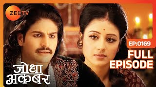 Akbar की दुआओं से आया Jodha को होश  Jodha Akbar  Full Episode 169  Zee TV [upl. by Enyala]