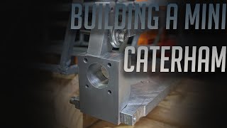 Building a Mini Caterham Part 4 Rear Uprights [upl. by Schwarz24]