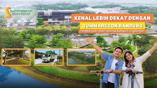 Kenal Lebih Dekat Dengan Summarecon Bandung [upl. by Iaras]