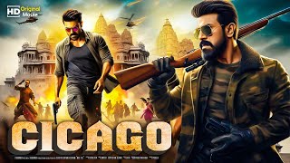 CICAGO quot 2024 New Hindi Dubbed Action Movie  Ramcharan New South Indian Movies Dubbed In Hindi Full [upl. by Losiram]