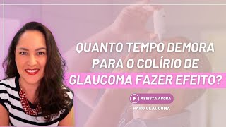 Quanto TEMPO demora para o colírio de glaucoma fazer EFEITO [upl. by Nilkcaj]