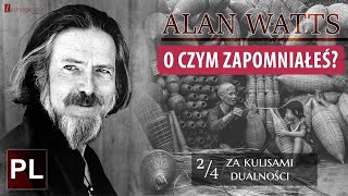 Alan Watts O czym zapominamy 24  Za kulisami dualności [upl. by Dleifrag]