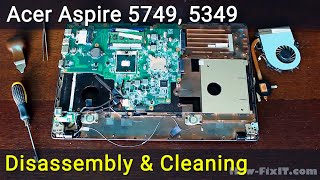 Acer Aspire 5749 5349 Disassembly Fan Cleaning and Thermal Paste Replacement [upl. by Arraik]