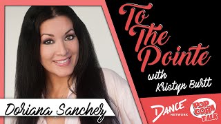 Doriana Sanchez  To The Pointe with Kristyn Burtt [upl. by Sorce71]