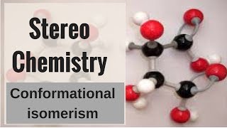 Stereo Chemistry Conformational isomerism [upl. by Ennovad]