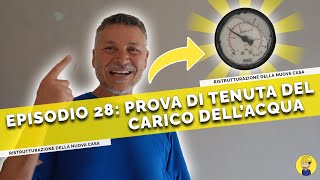 Ep28  PROVA di TENUTA del CARICO dellACQUA dellIMPIANTO IDRAULICO  Ristrutturazione casa [upl. by Tiena]