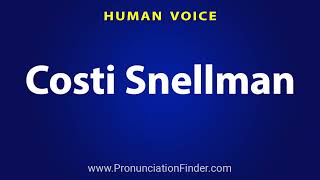 How To Pronounce Costi Snellman [upl. by Oralle]