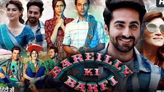 Bareilly Ki Barfi Full Movie  Ayushman Khurana  Kriti Sanon  Rajkumar Rao  Facts amp Review [upl. by Yrrag]