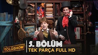 TOLGSHOW 5 Bölüm  Tek Parça Full HD Bipsiz [upl. by Medardas]