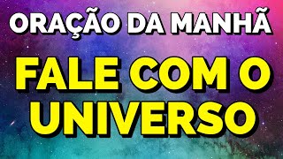 ORAÇÃO POTENTE PARA FALAR COM O UNIVERSO TODAS AS MANHÃS [upl. by Haduhey]