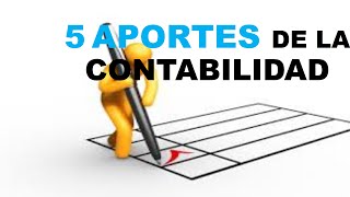 5 Aportes de la contabilidad a las empresas [upl. by Waxman367]