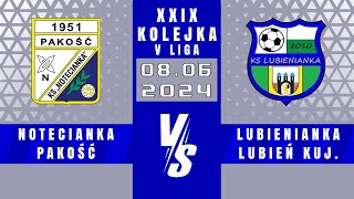 V LIGA  Notecianka Pakość  Lubienianka Lubień Kujawski  5 3 [upl. by Nolat]