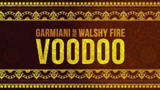 Garmiani  Voodoo Feat Walshy Fire [upl. by Vescuso438]