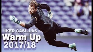 Iker Casillas  Best Goalkeeper Warm Up 201718  HD 1 [upl. by Moberg]