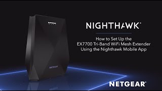 How to Set Up the Nighthawk X6 TriBand Range Extender Using the Nighthawk App  NETGEAR [upl. by Parrisch]