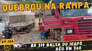 BR319 CARRETA QUEBRADA NA SAÍDA DA BALSA DO IGAPÓ AÇU  Ep106 [upl. by Aiyekal248]