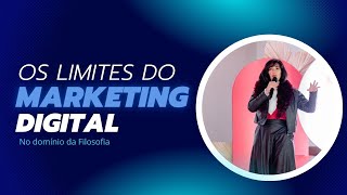 OS LIMITES DO MKT DIGITAL no domínio da Filosofia [upl. by Eemaj]