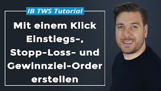 IB TWS Mit einem Klick Einstiegs Stopp Loss und Gewinnziel Order erstellen [upl. by Nyloj]