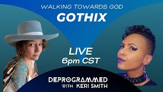 LIVE Deprogrammed  Walking Towards God with GOTHIX [upl. by Tegdirb975]