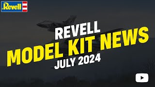 Revell Model Kit News July 2024 [upl. by Waligore230]