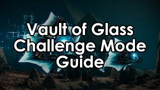 Destiny 2 Dattos Very Quick Vault of Glass Challenge Mode Guide [upl. by Cristabel]