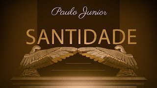 Santidade  Paulo Junior [upl. by Carce245]